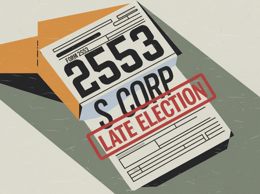 A stylized image of Form 2553 with "Late Election" stamped across it.